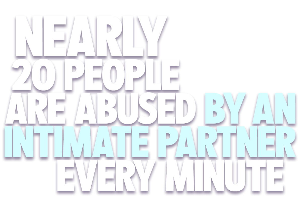 Factual statement that reads, 'Nearly 20 people are abused by an intimate partner every minute'